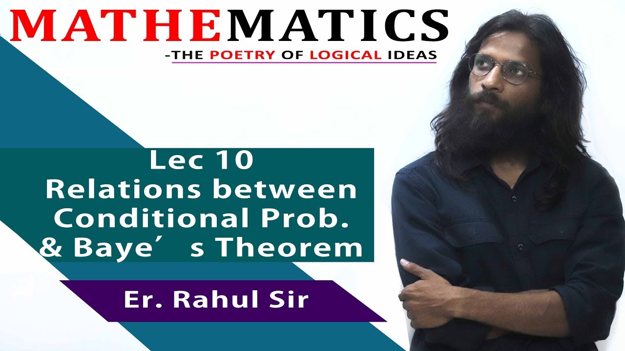 Lecture 10 Relatioship between condition probability and Baye's Theorem