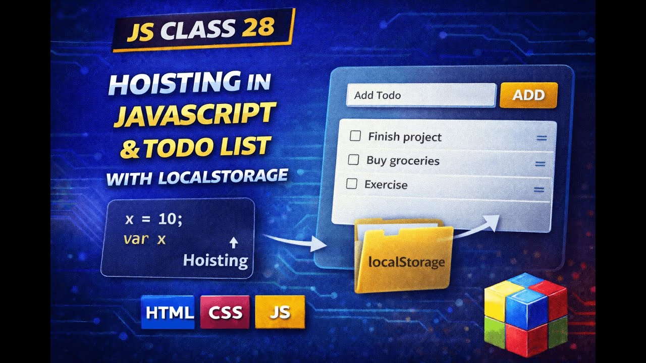 JS Class 28 | Hoisting in JavaScript & Todo List with LocalStorage part 1