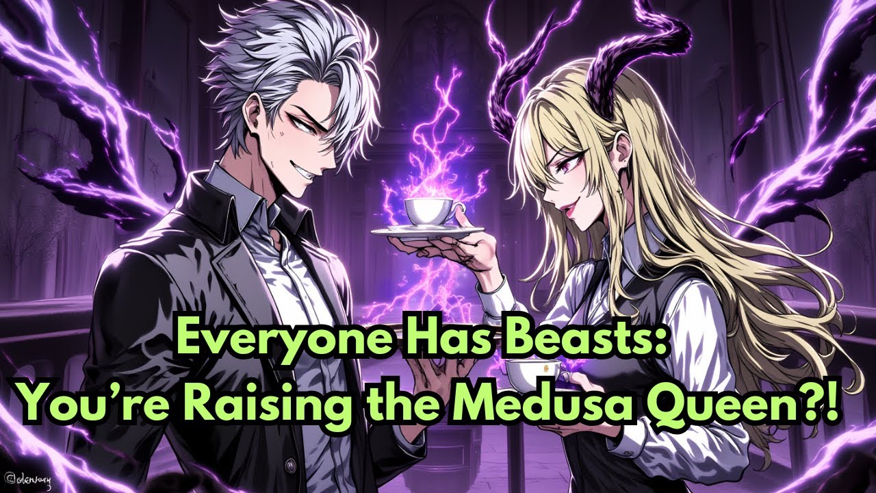 Everyone Has Beasts: You’re Raising the Medusa Queen?!