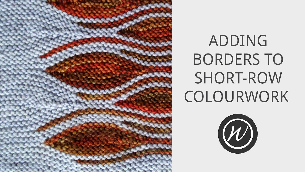 Adding Borders To Short Row Colourwork