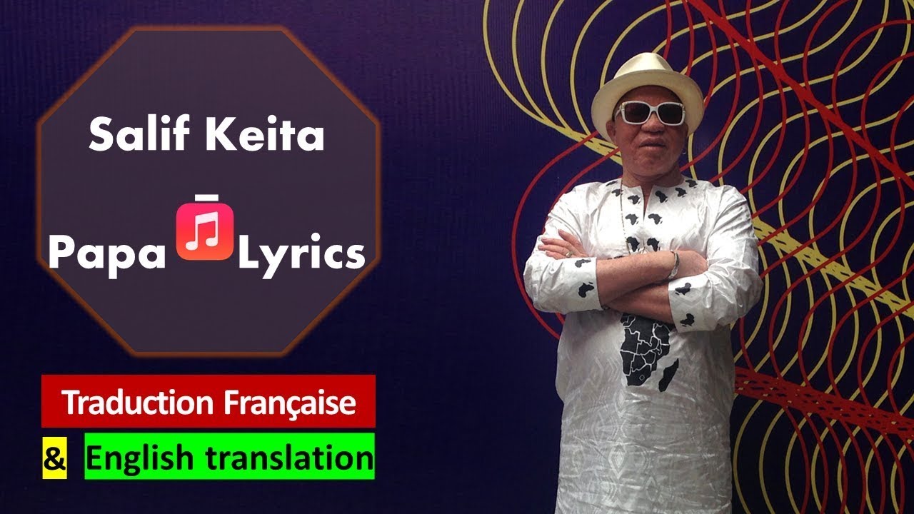 Salif Keita – Papa | Lyrics Bambara & Traduction Française & English translation | Zanga School