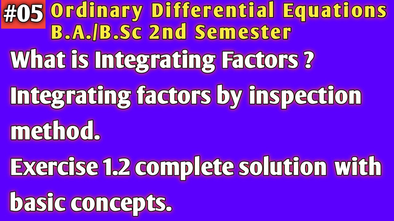 05|| Integrating Factors|| I.F. by inspection method || Ex.- 1.2 complete solution B.A/B.Sc 2nd Sem.