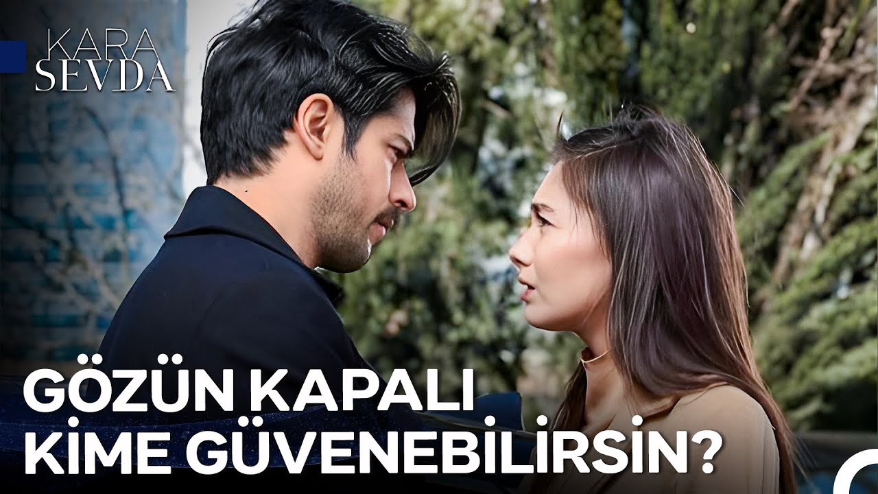 Ciddi Güven Problemi Olan Bir İnsanım - Kara Sevda