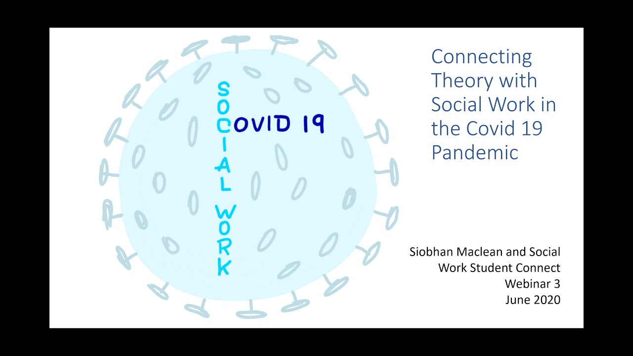 Connecting theory with social work in the Covid-19 pandemic (Webinar 3)