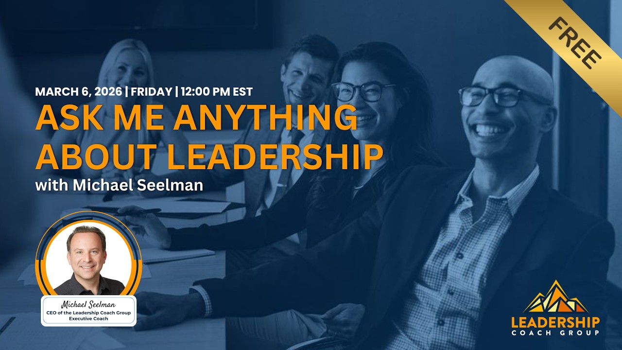Leadership Coach Group CEO, Michael Seelman: Ask Me Anything About Leadership #AMA