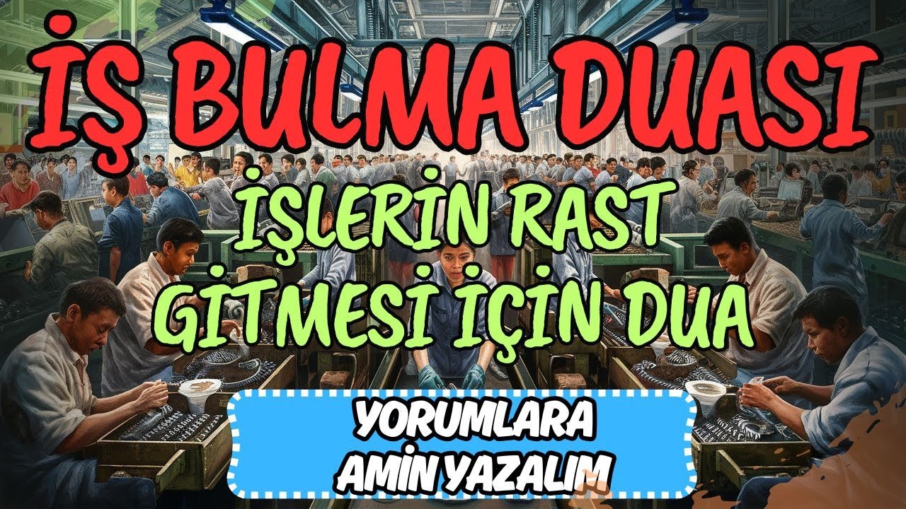 İŞ BULMA DUASI - İŞ BULMAK İÇİN OKUNACAK DUA - İŞLERİN RAST GİTMESİ İÇİN DUA - BİR DUA VAKTİ