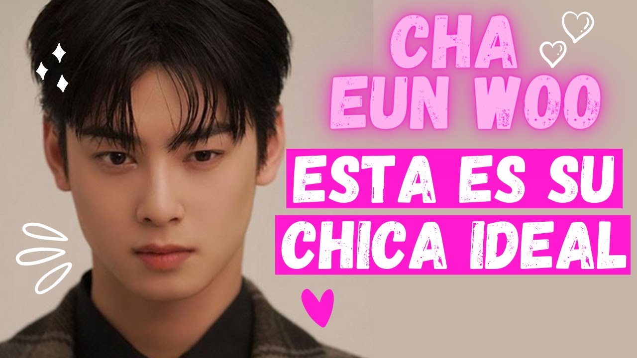 CHA EUN WOO ¿PODRIAS SER SU CHICA IDEAL? CONOCE AL VERDADERO SUHO