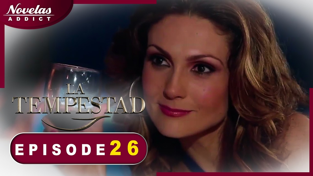 La Tempestad - Episode 26 -  Novelas Complète en Français