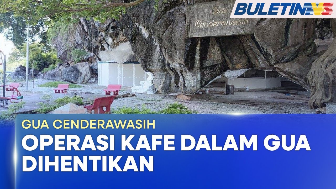 GUA CENDERAWASIH | Kerajaan Perlis Henti Operasi Kafe Dalam Gua
