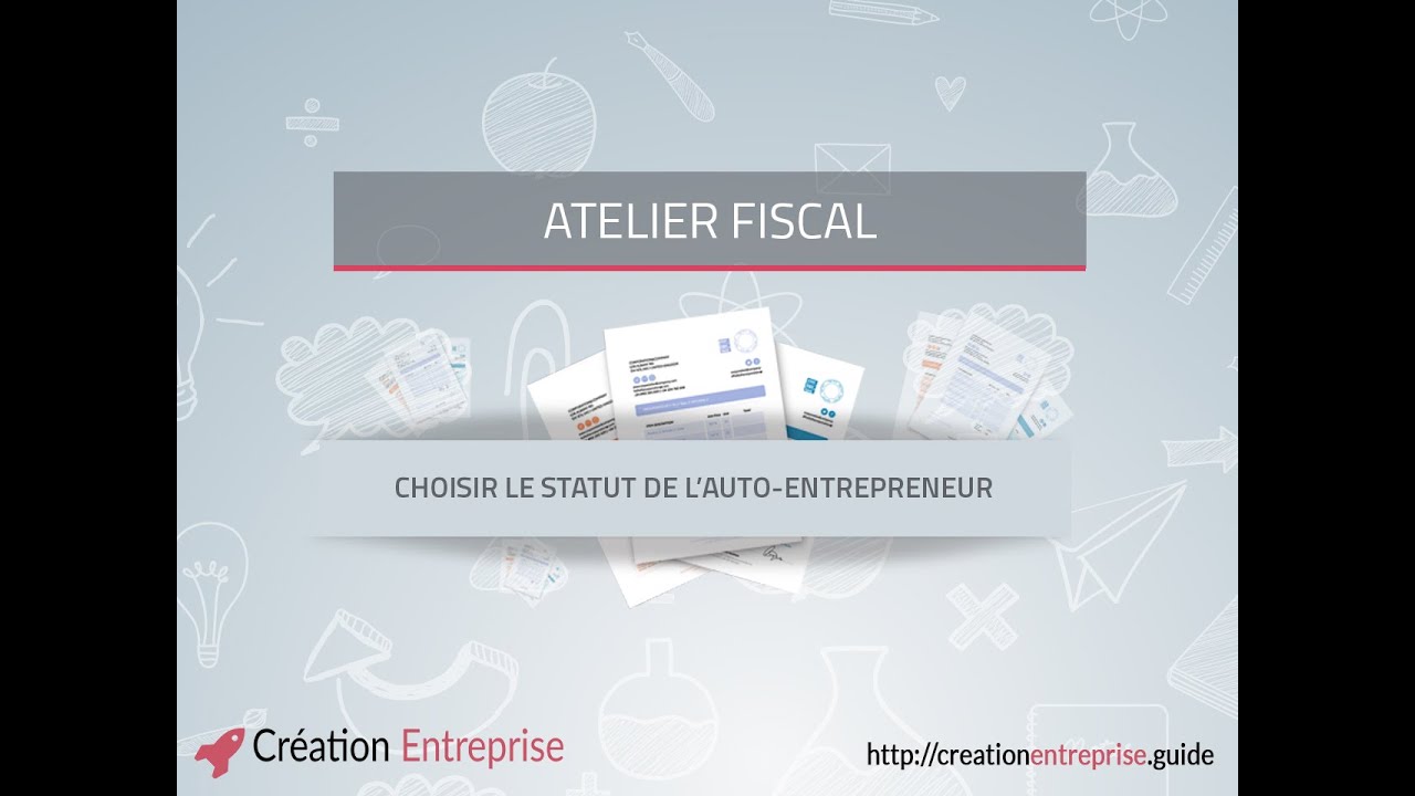 Choisir le statut de l’auto-entrepreneur (micro-entrepreneur) - Formation vidéo fiscal 2