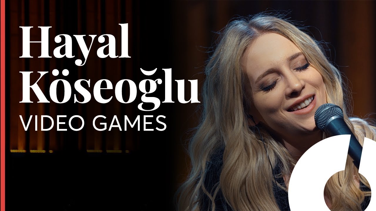Hayal K&ouml;seoğlu - Video Games / Akustikhane