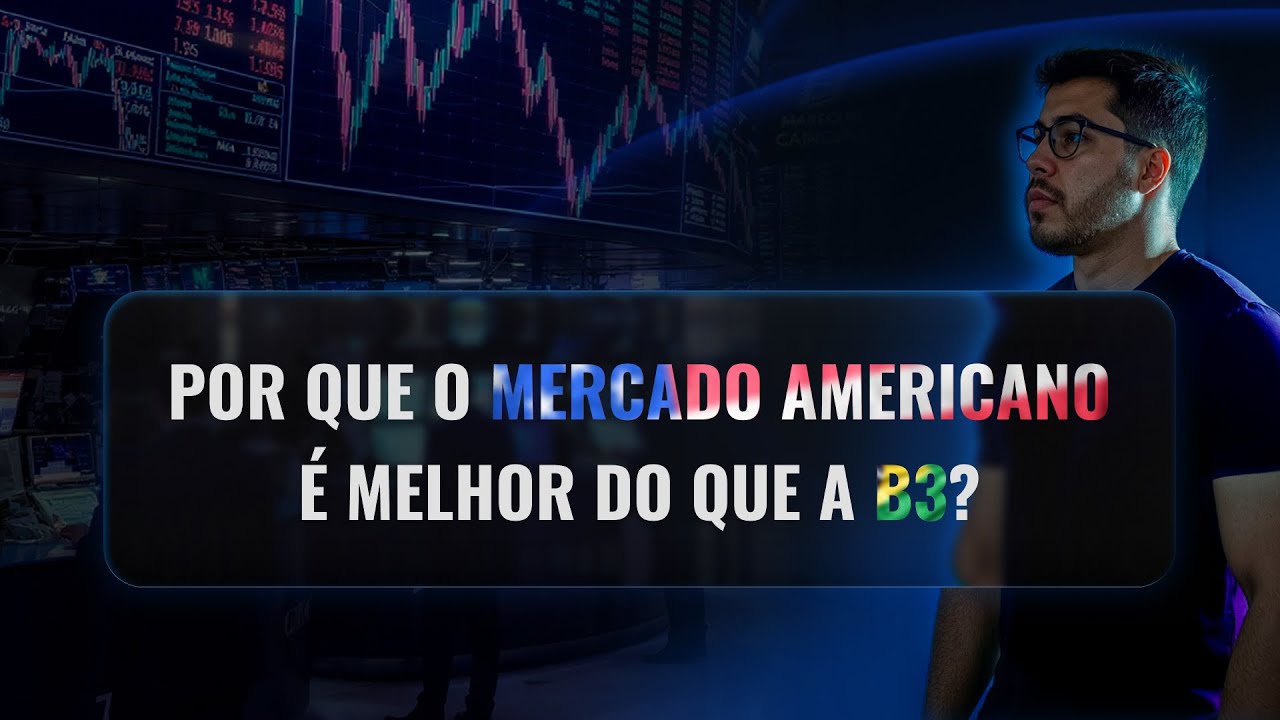 POR QUE O MERCADO AMERICANO É MELHOR QUE A B3?
