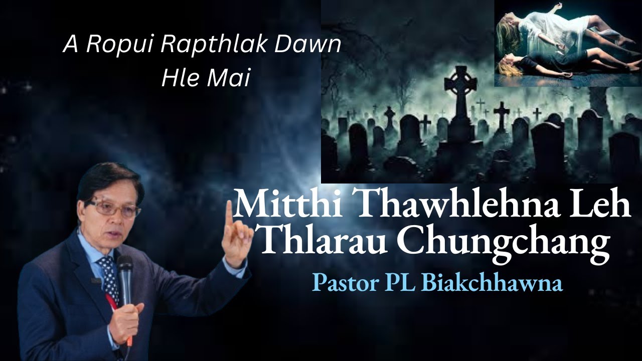 Mitthi Thawhlehna Leh Thlarau Chungchang // Pastor PL Biakchhawna
