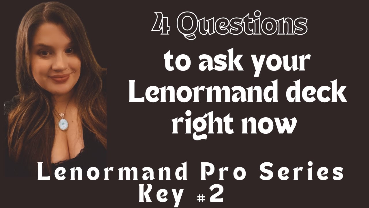 4 Questions to Ask Your Lenormand Deck Right Now - Key #2