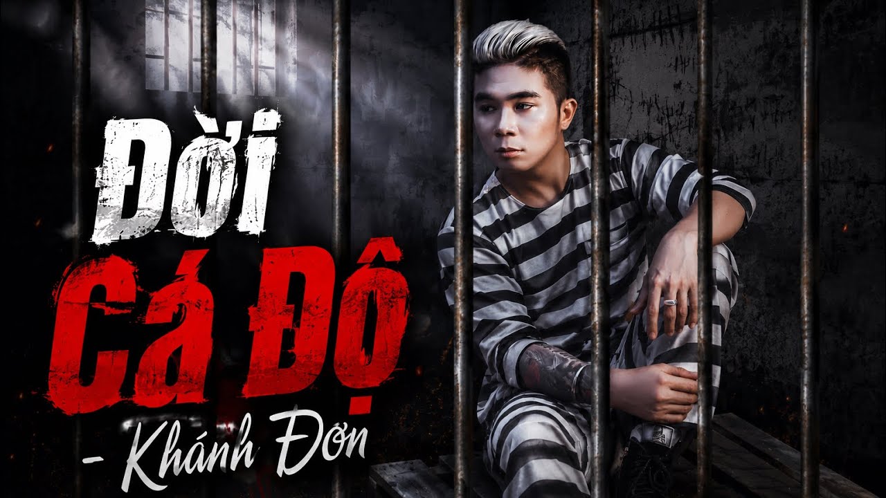 ĐỜI C&Aacute; ĐỘ | KH&Aacute;NH ĐƠN | Nghe Xong Đừng Nhảy Cầu