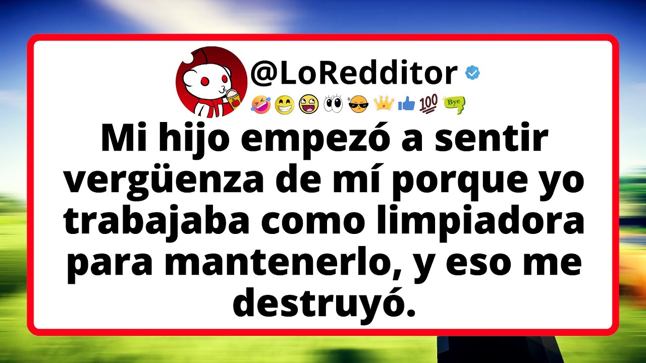 Mi hijo empezó a sentir vergüenza de mí porque yo trabajaba como limpiadora para mantenerlo.