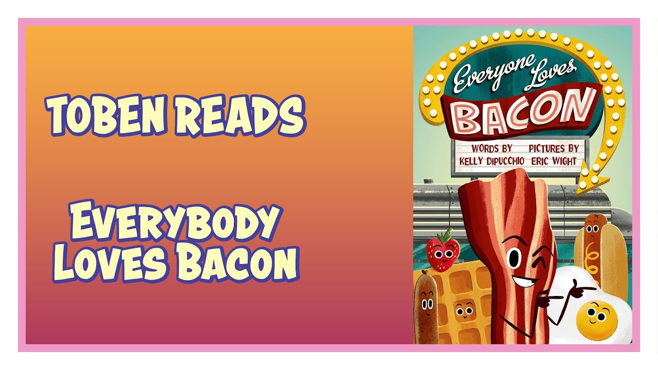 Everybody Loves Bacon | Read Aloud