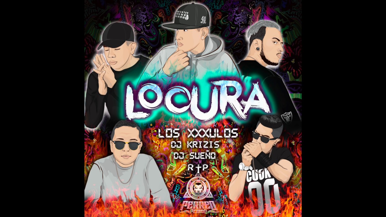 Locura - Los Xxxulos - Prod. Dj Krizis & Dj Sueño
