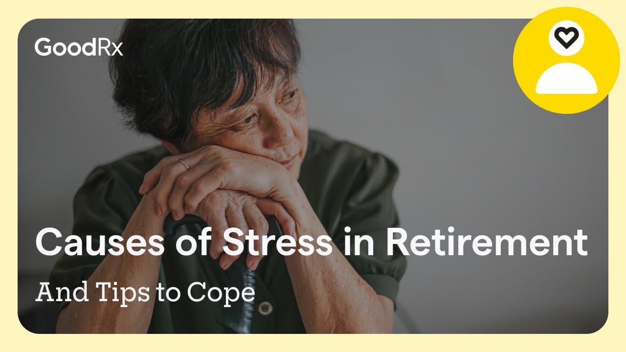Stress in Retirement Is Normal: 5 Causes and How to Deal | GoodRx