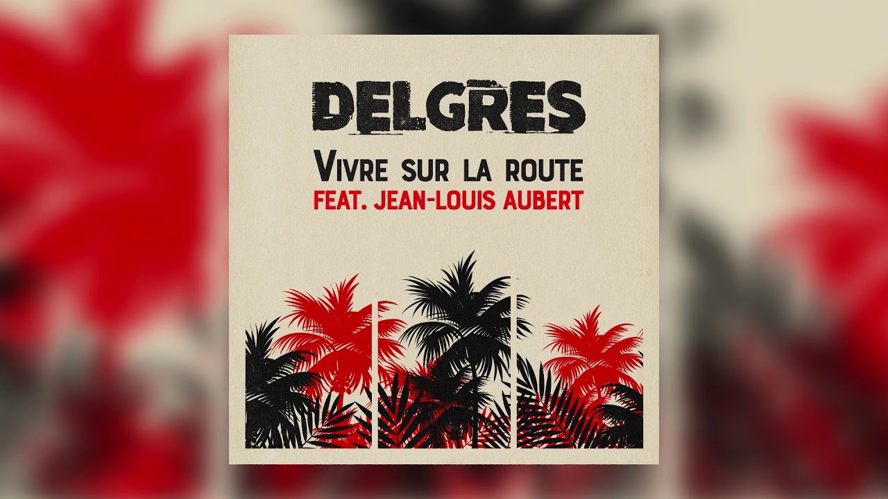 Delgres - Vivre Sur La Route ft. Jean-Louis Aubert (Official Audio)