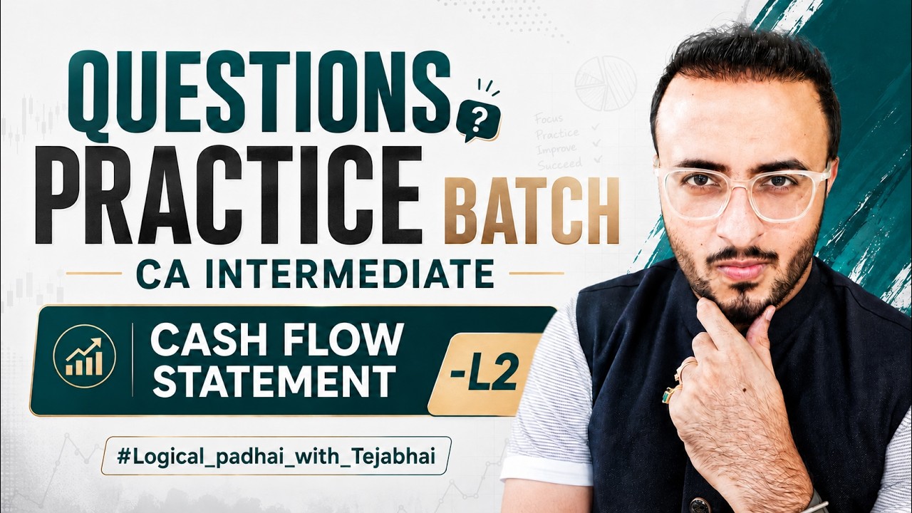 CASH FLOW STATEMENT - QUESTIONS PRACTICE - L2- JANUARY 26 - CA TEJAS SUCHAK