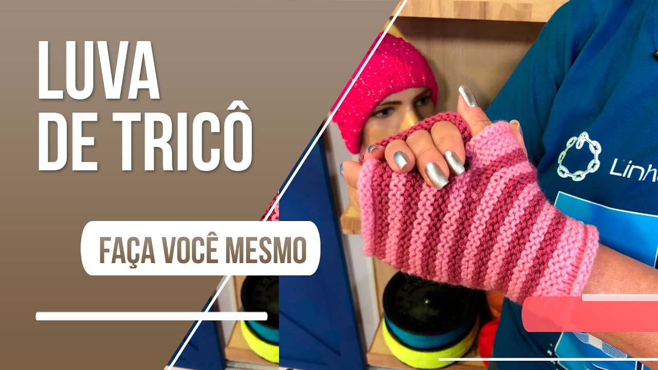 Mantenha as mãos quentinhas nesse frio: aprenda a fazer uma luva de tricô!