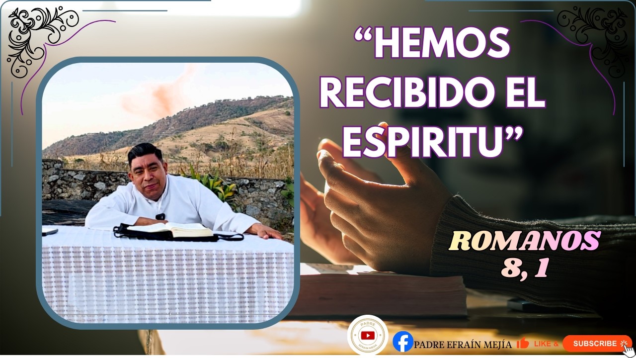 ✝️ Hemos recibido el espíritu //Romanos 8// || Padre Efraín Mejía