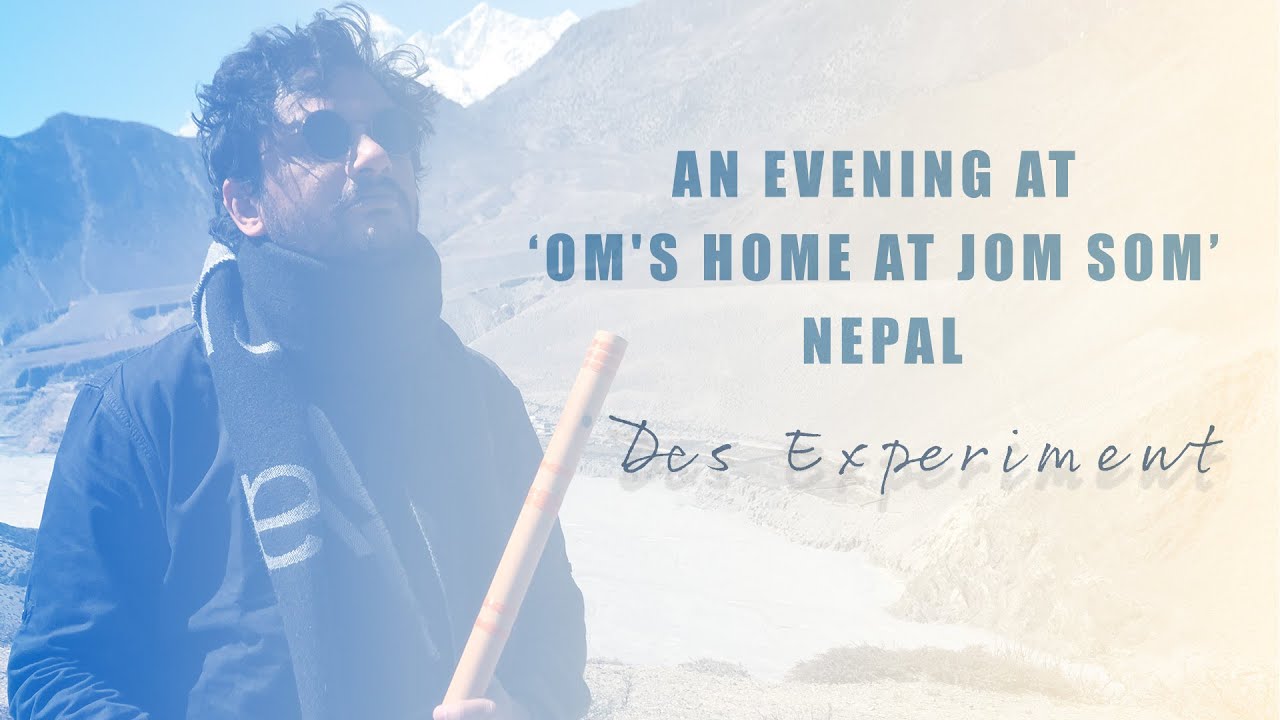 Des Experiment | An Evening at Om's Home at Jom Som | Nepal