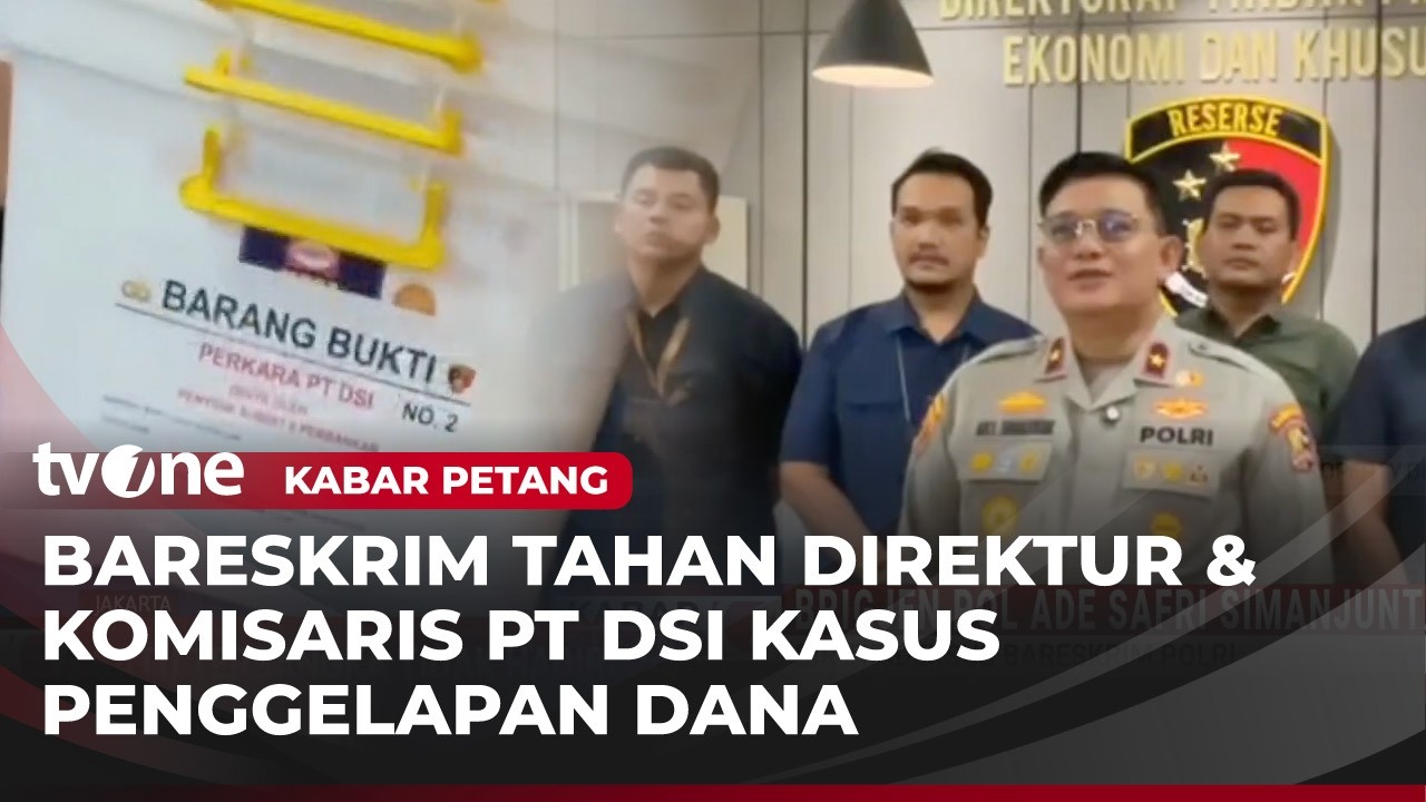 Bareskrim Polri Amankan Dua Orang Terkait Kasus Penggelapan Dana Nasabah PT DSI | Kabar Petang