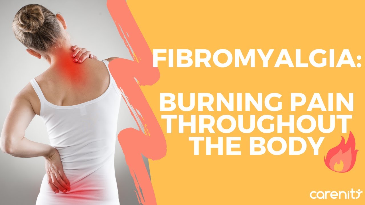 Fibromyalgia: Widespread, burning pain throughout the body