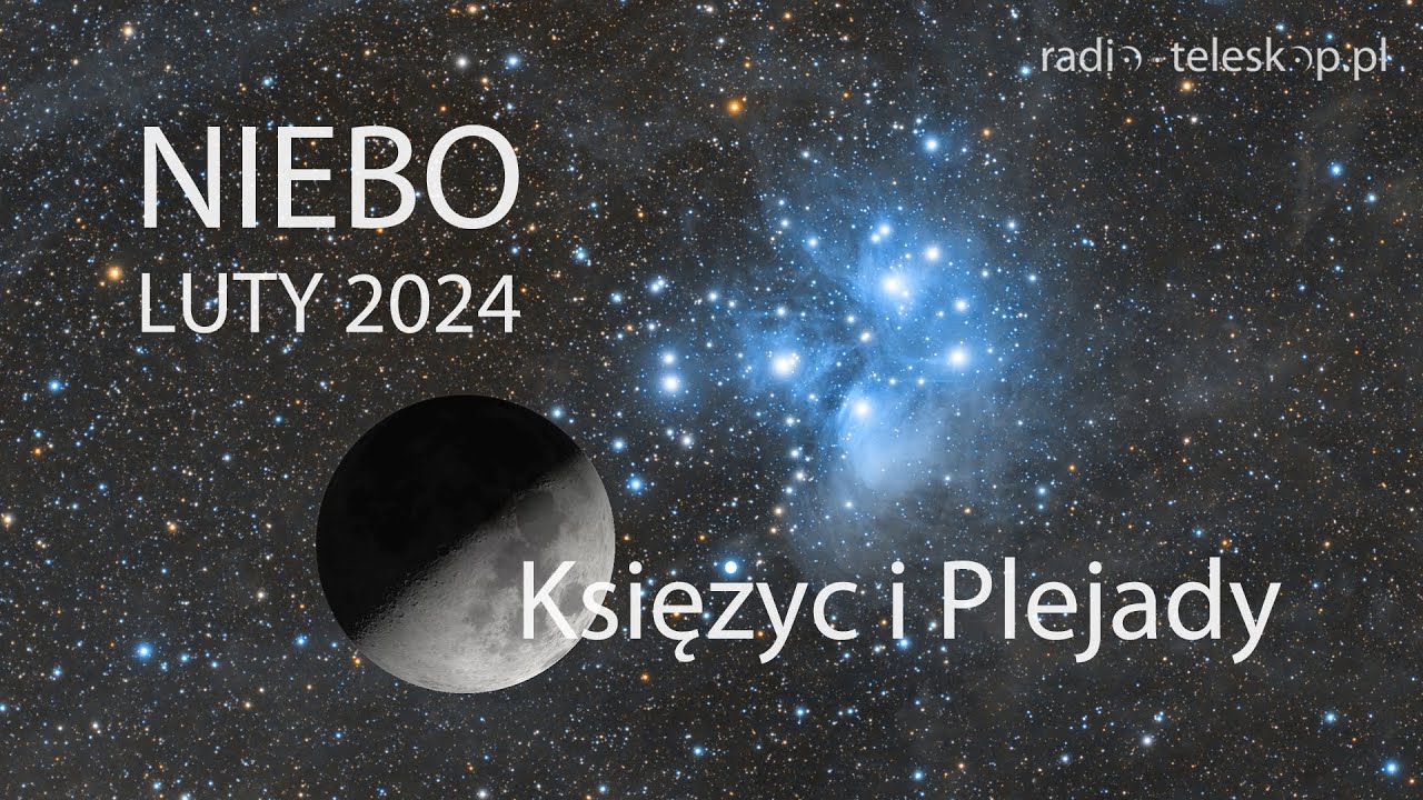 NIEBO W LUTYM 2024 | Księżyc i Plejady