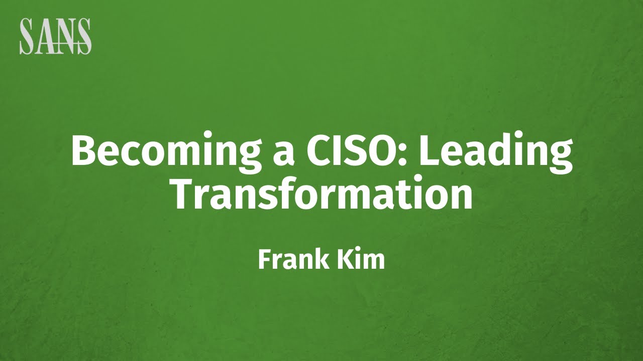 Becoming a CISO: Leading Transformation