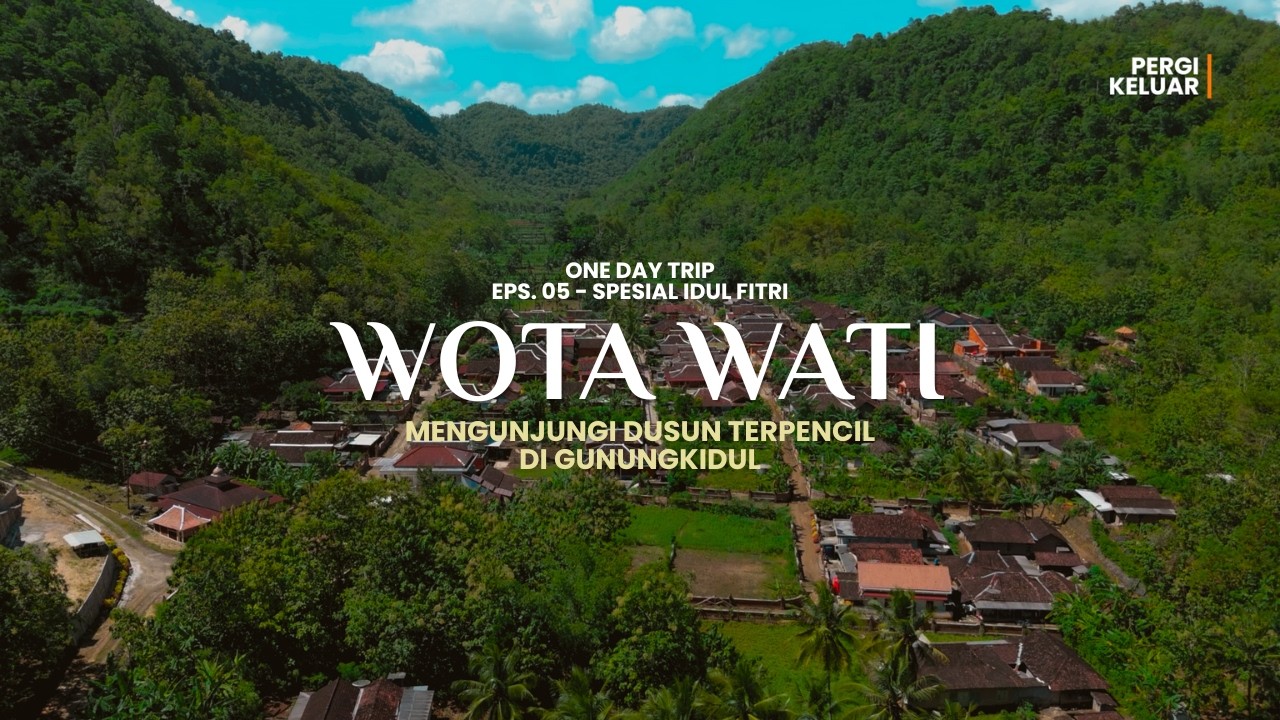 Tersembunyi di Gunungkidul! Mengunjungi Dusun Wota Wati  yang Terpencil