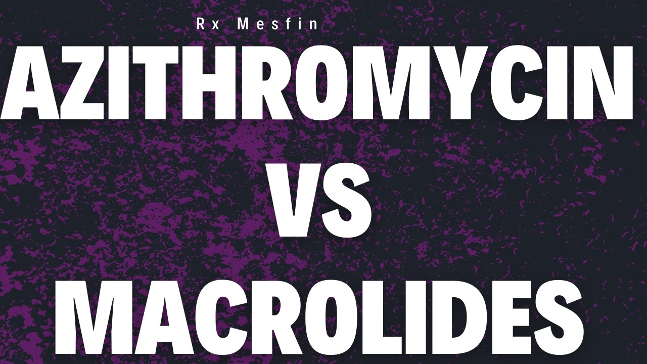 Azithromycin vs Other Macrolides (Erythromycin): Structure & Clinical Differences Explained