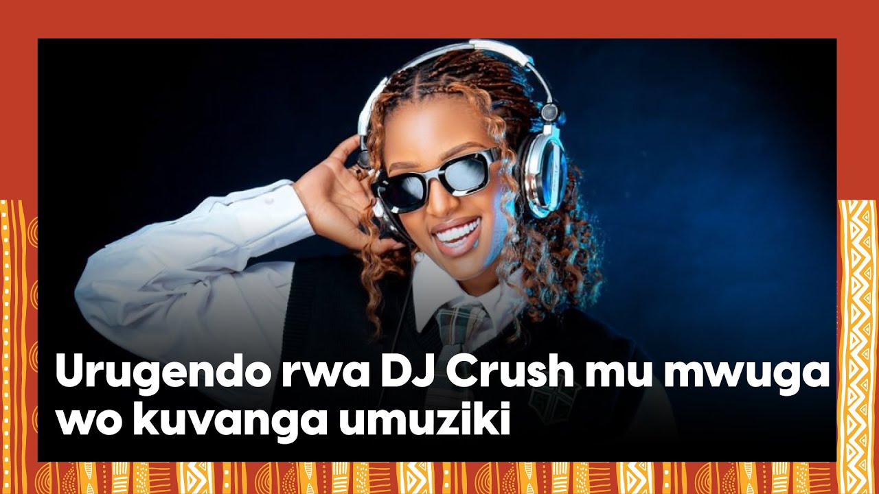 Ntakubeshye byo baradutereta! DJ Crush twaganiriye ahishura ingorane z'abakobwa bacuranga mu tubari