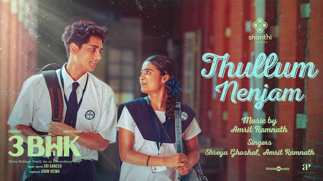 Thullum Nenjam Song | 3BHK | Siddharth | Sarath Kumar | Sri Ganesh | Shreya Ghoshal | Amrit Ramnath