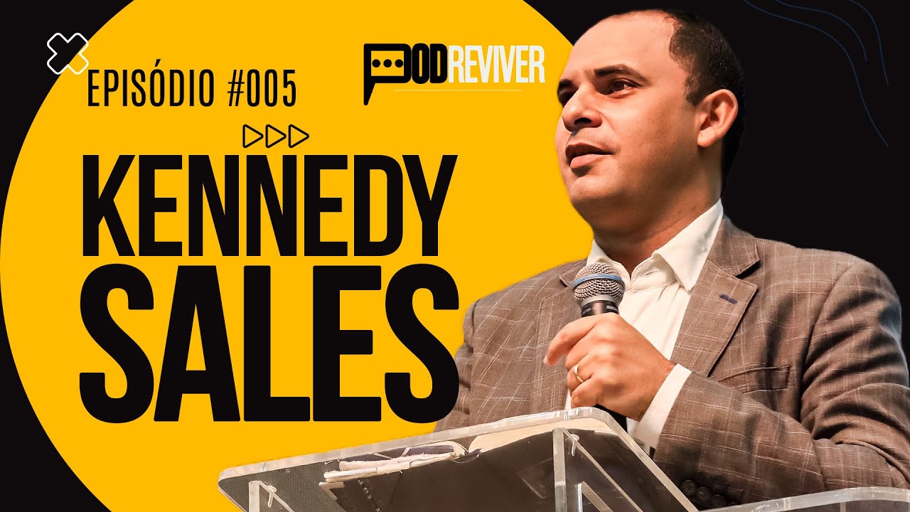 🔥 PODREVIVER #005 - KENNEDY SALES - TESTEMUNHO E VIDA COM DEUS