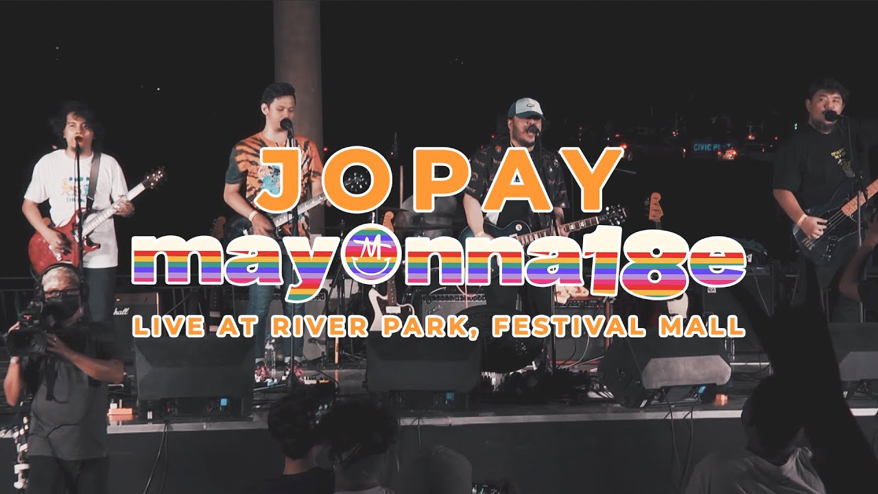 Jopay by Mayonnaise (Live at River Park, Festival Mall) | Mayonna18e