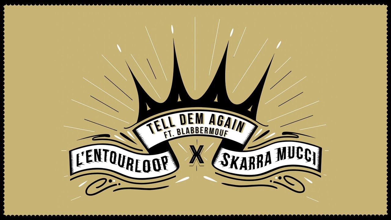 L'ENTOURLOOP - Tell Dem Again Ft. Skarra Mucci & BlabberMouf (Official Audio)