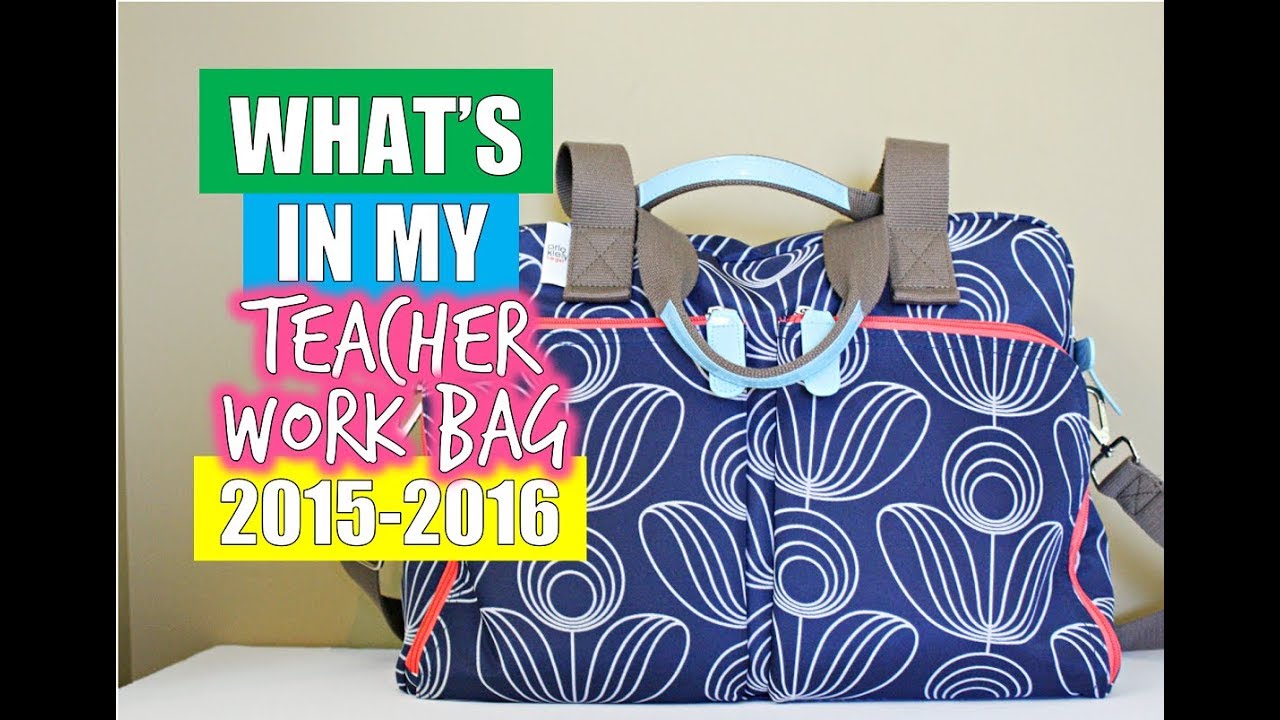 MY TEACHER WORK BAG FOR 2015-2016 SCHOOL YEAR | TEACHER ESSENTIALS