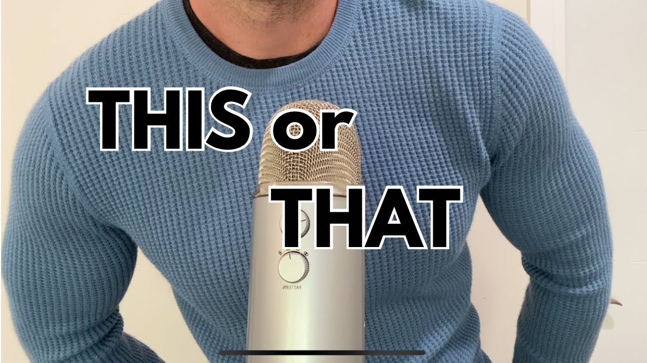 ASMR This? Or That? Sounds Assortment- Soft Spoken Binaural/ UK Accent Deep Male Voice