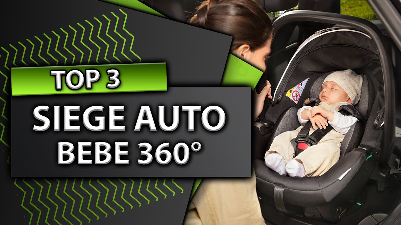 TOP 3 : Meilleur Si&egrave;ge Auto B&eacute;b&eacute; Pivotant 360&deg; 2025