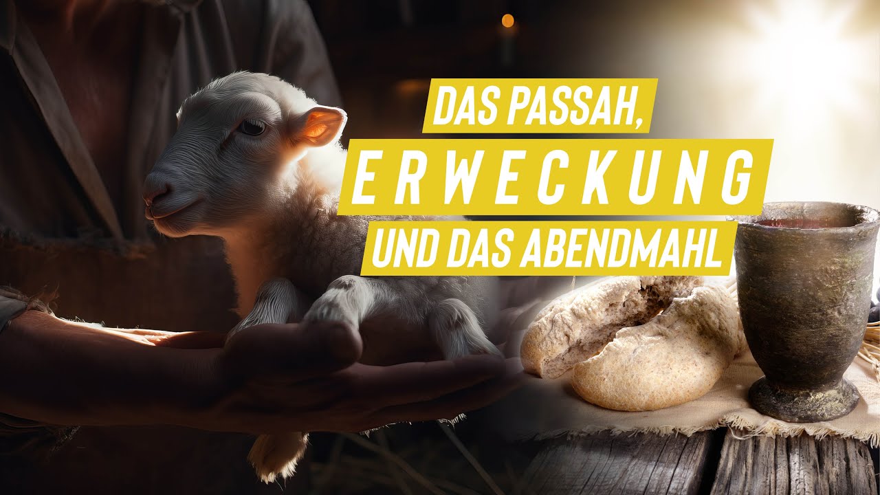 Das Passah, Erweckung und das Abendmahl - was ist Gott wichtig?