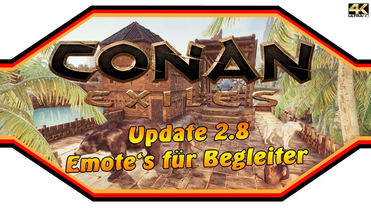 CONAN EXILES ★ Update 2.8 - Neue Emotes für Begleiter ★ InfoVideo [4k]