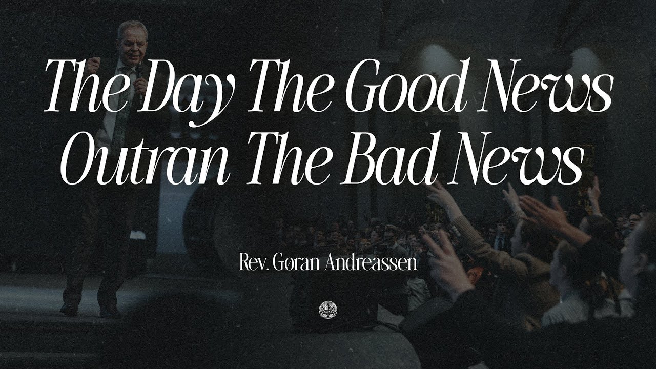 The Day The Good News Outran The Bad News | Rev. Goran Andreassen | January 18, 2026