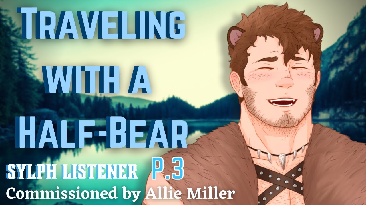 [M4A] Traveling with a Half Bear - Half Bear x listener - ASMR roleplay (commission)(sylph listener)