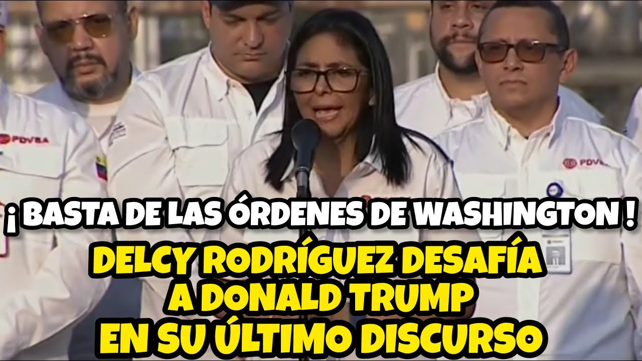 DELCY RODRÍGUEZ ENVÍA FUERTE MENSAJE C0NTRA EE..UU 