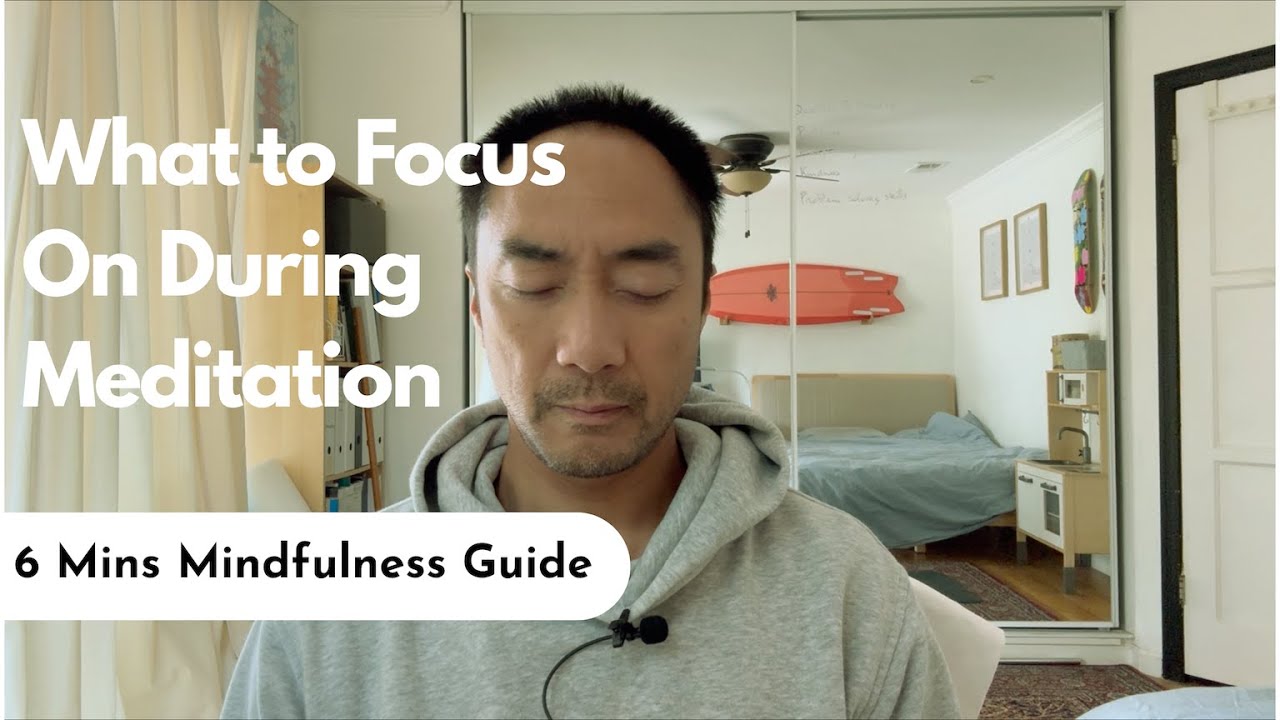 What to Focus on During Meditation | Foundations of Mindfulness & Happiness 6 Minute Teaching