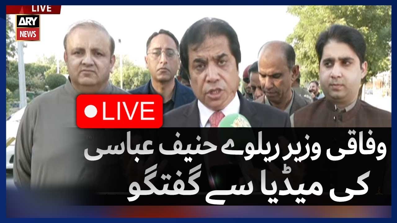LIVE | Federal Minister for Railways Hanif Abbasi Talks to Media |  ARY News Live