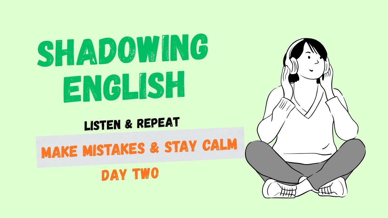 Shadowing English Speaking Practice | Make Mistakes & Stay Calm - Day 2